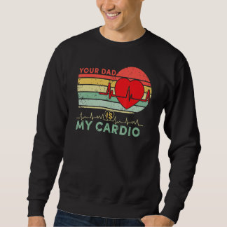 Dein Vater ist mein Cardio Retro Vintage Dad Vater Sweatshirt