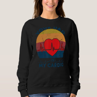 Dein Vater ist mein Cardio Retro Vintager Vater Va Sweatshirt
