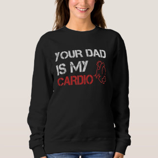 Dein Vater ist mein Cardio Romance Gym Quotes Fath Sweatshirt