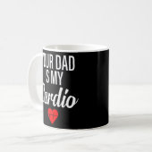 Dein Vater ist mein Cardio Sprichwort Romantische Kaffeetasse (Vorderseite Links)
