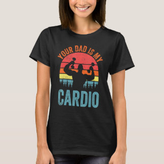 Dein Vater ist mein Cardio Sprichwort Romantische  T-Shirt