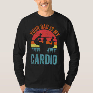 Dein Vater ist mein Cardio Sprichwort Romantische T-Shirt
