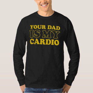 Dein Vater ist mein Cardio-Sprichwort T-Shirt
