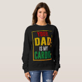 Dein Vater ist mein Cardio Sweatshirt (Vorne ganz)