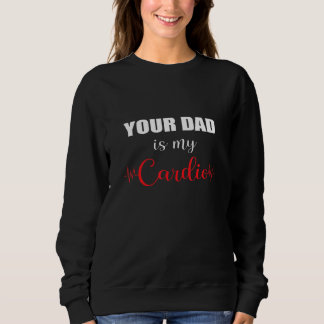 Dein Vater ist mein Cardio Sweatshirt