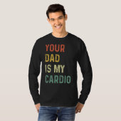 Dein Vater ist mein Cardio T-Shirt (Vorne ganz)