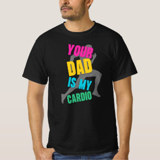 Dein Vater ist mein Cardio T-Shirt