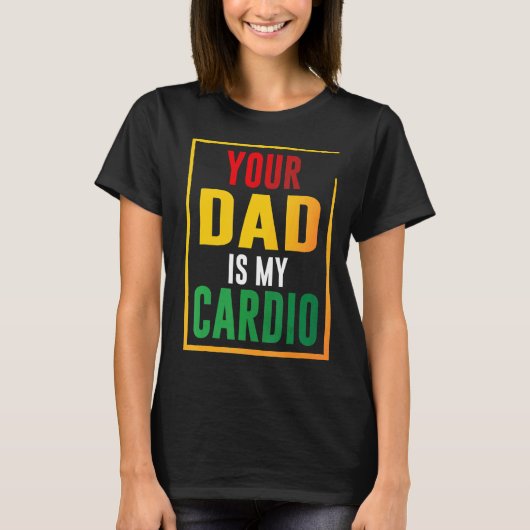Dein Vater ist mein Cardio T-Shirt (Vorderseite)