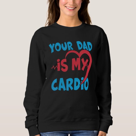 Dein Vater ist mein Cardio Vater ist mein Liebling Sweatshirt (Vorderseite)