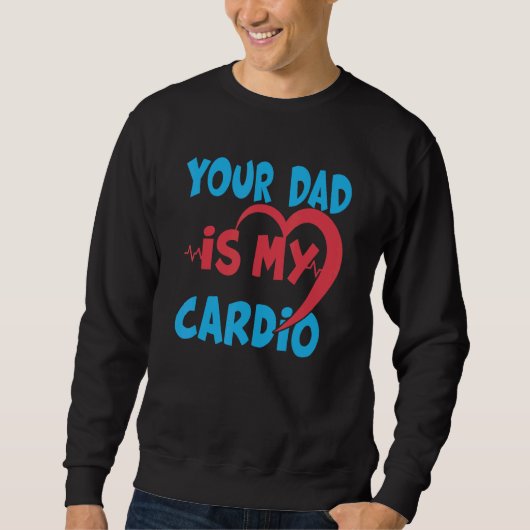 Dein Vater ist mein Cardio Vater ist mein Liebling Sweatshirt (Vorderseite)