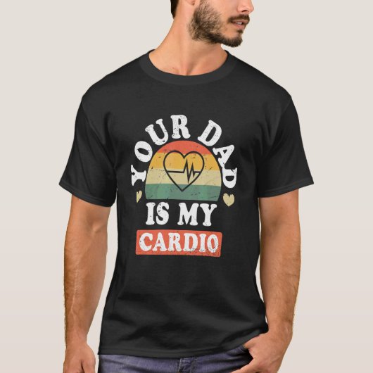 Dein Vater ist mein Cardio Vater Sprichwort Sarcas T-Shirt (Vorderseite)