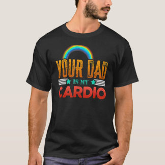 Dein Vater ist mein Cardio Vintages Sprichwort Sar T-Shirt