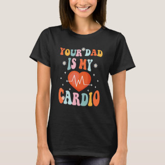 Dein Vater ist mein Cardio Vintages Sprichwort sar T-Shirt