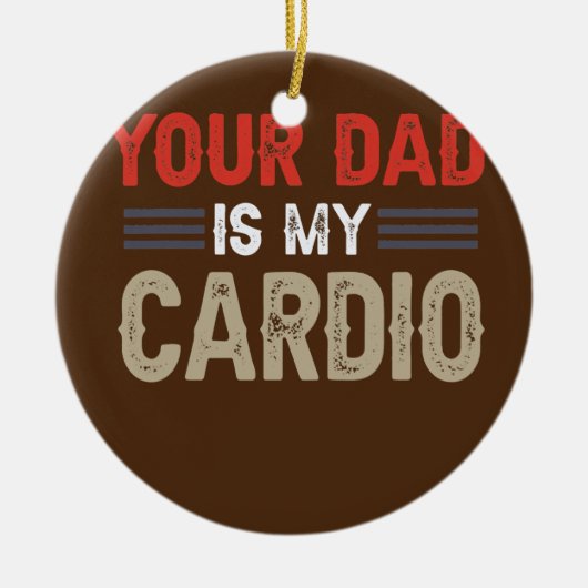 Dein Vater ist mein humorvoller Cardio Gym-Sport Keramik Ornament (Vorne)
