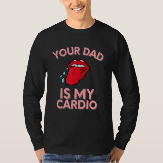 Dein Vater ist meine Cardio-Zitate Pub Spaß Sarcas T-Shirt