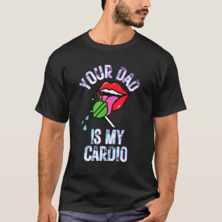 Dein Vater ist meine Cardio-Zitate Pub Spaß Sarcas T-Shirt
