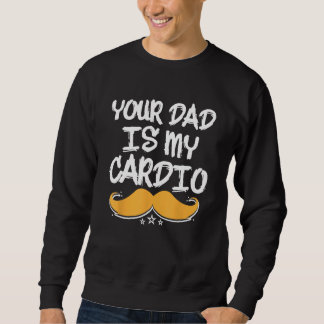 Dein Vater ist meine kardiovaskuläre Fitness-Gesun Sweatshirt