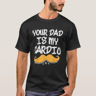 Dein Vater ist meine kardiovaskuläre Fitness-Gesun T-Shirt