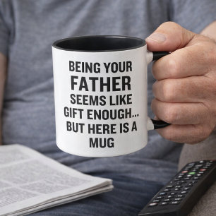 Dein Vater zu sein, scheint Geschenk genug zu sein Tasse