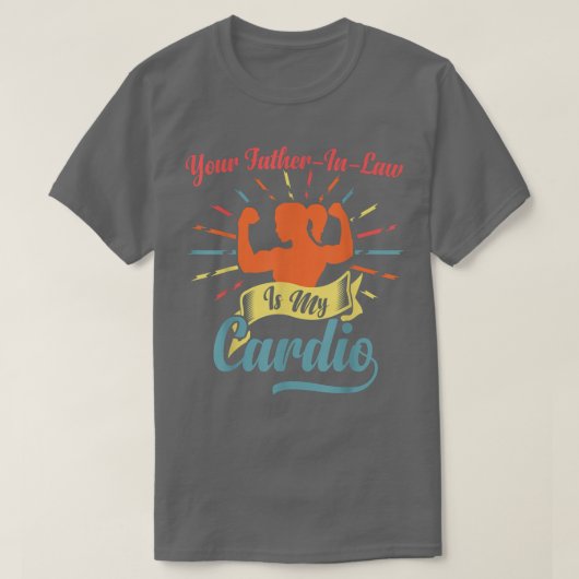 Dein VaterInLaw ist mein Cardio Funny Sprichwort R T-Shirt (Design vorne)