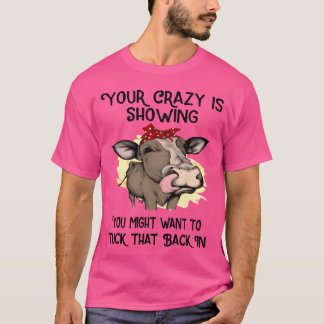 dein Verrücktsein zeigt sich, du solltest deine Fr T-Shirt
