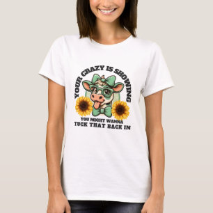 Dein Wahnsinn Zeigt Sich Färse Kuh Lustig Frech Ba T-Shirt