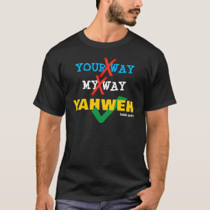 Dein Weg nach YAHWEH Christlich T-Shirt