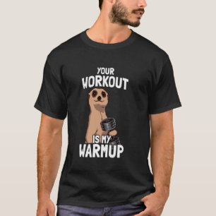 Dein Workout ist mein Warm-up-Krafttraining lustig T-Shirt