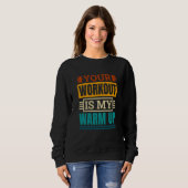 Dein Workout ist mein Warm-Up Powerlifter Powerlif Sweatshirt (Vorne ganz)