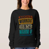 Dein Workout ist mein Warm-Up Powerlifter Powerlif Sweatshirt (Vorderseite)