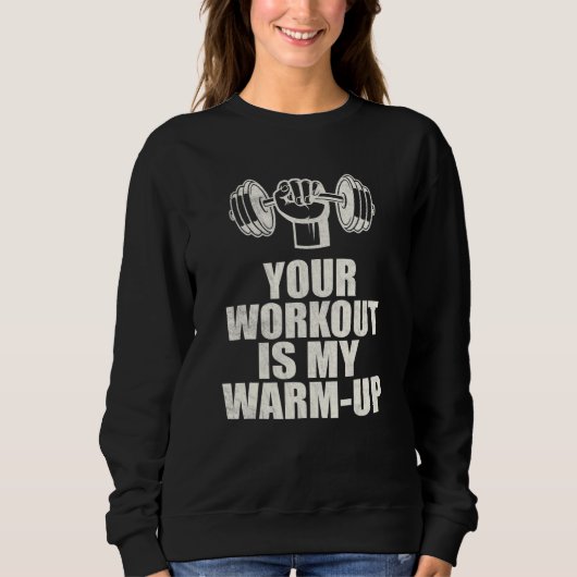 Dein Workout ist mein warmes Up Sweatshirt (Vorderseite)
