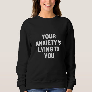 DEINE ANGST LÜGT DICH AN SWEATSHIRT