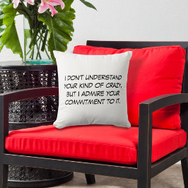 Deine Art von Verrücktheit Kissen