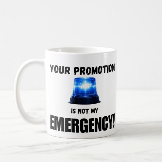 Deine Beförderung ist nicht mein Notfall-Mug Kaffeetasse (Links)