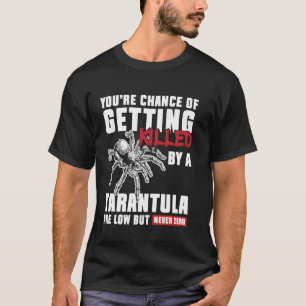 Deine Chance, von einer Vogelspinne getötet zu wer T-Shirt