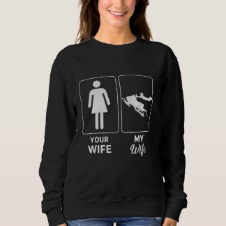 Deine Ehefrau Meine Ehefrau Schneemobil Funny Snow Sweatshirt
