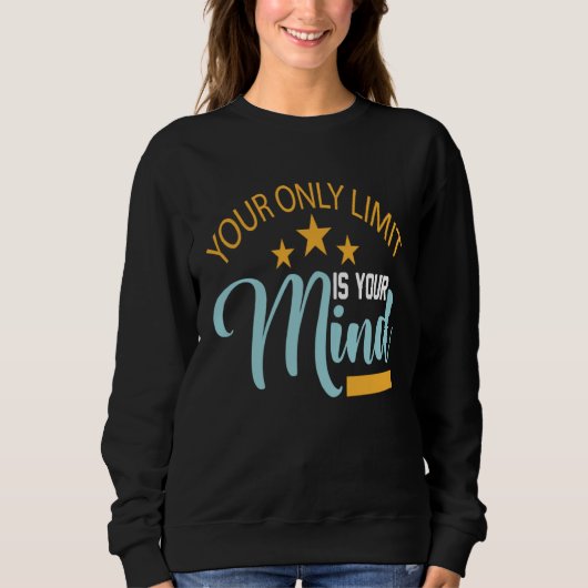 Deine einzige Grenze ist dein Verstand, also gib n Sweatshirt (Vorderseite)