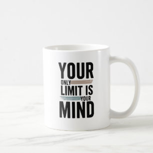 Deine einzige Grenze ist dein Verstand Motivations Kaffeetasse