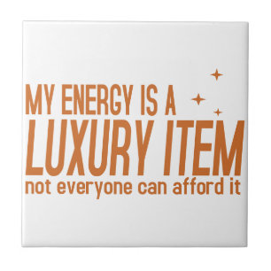 Deine Energie ist ein Luxusgut Fliese
