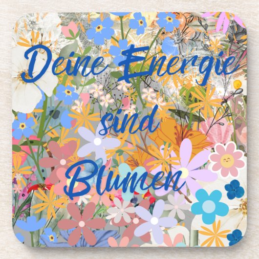 Deine Energie sind Blumen. Getränkeuntersetzer (Vorderseite)