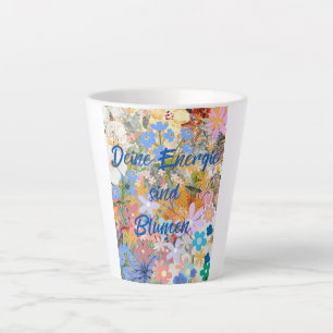 Deine Energie sind Blumen. Milchtasse