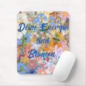 Deine Energie sind Blumen. Mousepad (Mit Mouse)
