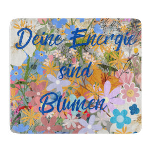 Deine Energie sind Blumen. Schneidebrett