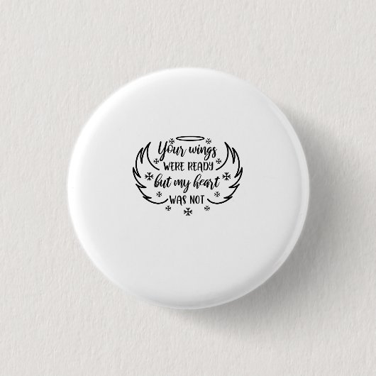 Deine Flügel waren bereit, aber mein Herz war nich Button (Vorderseite)