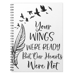 Deine Flügel waren bereit, aber unsere Herzen ware Notizblock