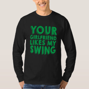 Deine Freundin mag mein Schwingen T-Shirt
