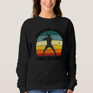 Deine Freundin mag mein Swing-Softball für Männer  Sweatshirt