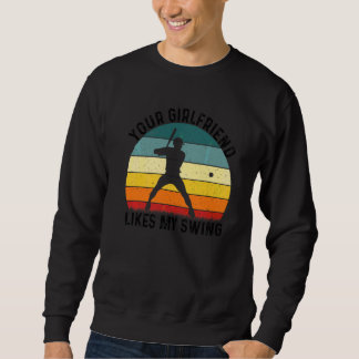 Deine Freundin mag mein Swing-Softball für Männer  Sweatshirt