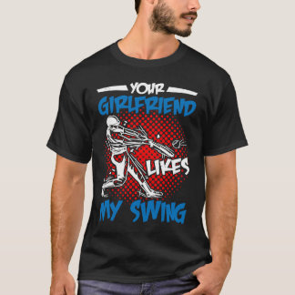 Deine Freundin mag meinen Schwung T-Shirt