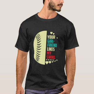 Deine Freundin mag meinen Swing-Softball für Männe T-Shirt